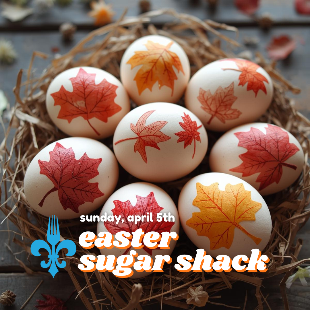 April 5th - Easter Sugar Shack Experience