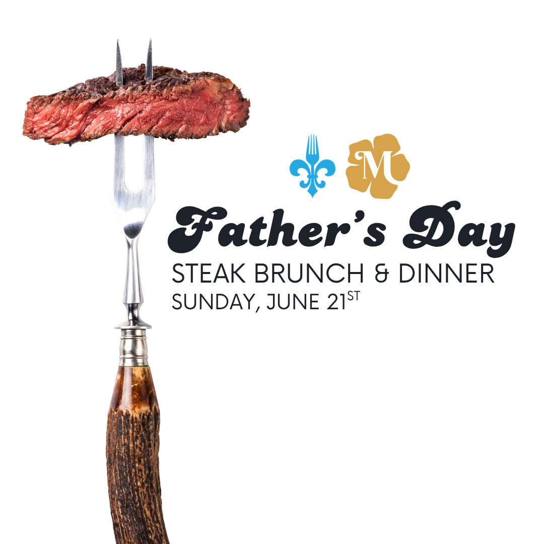 June 21st - Father's Day Brunch &amp; Dinner ft. ALL THE STEAK