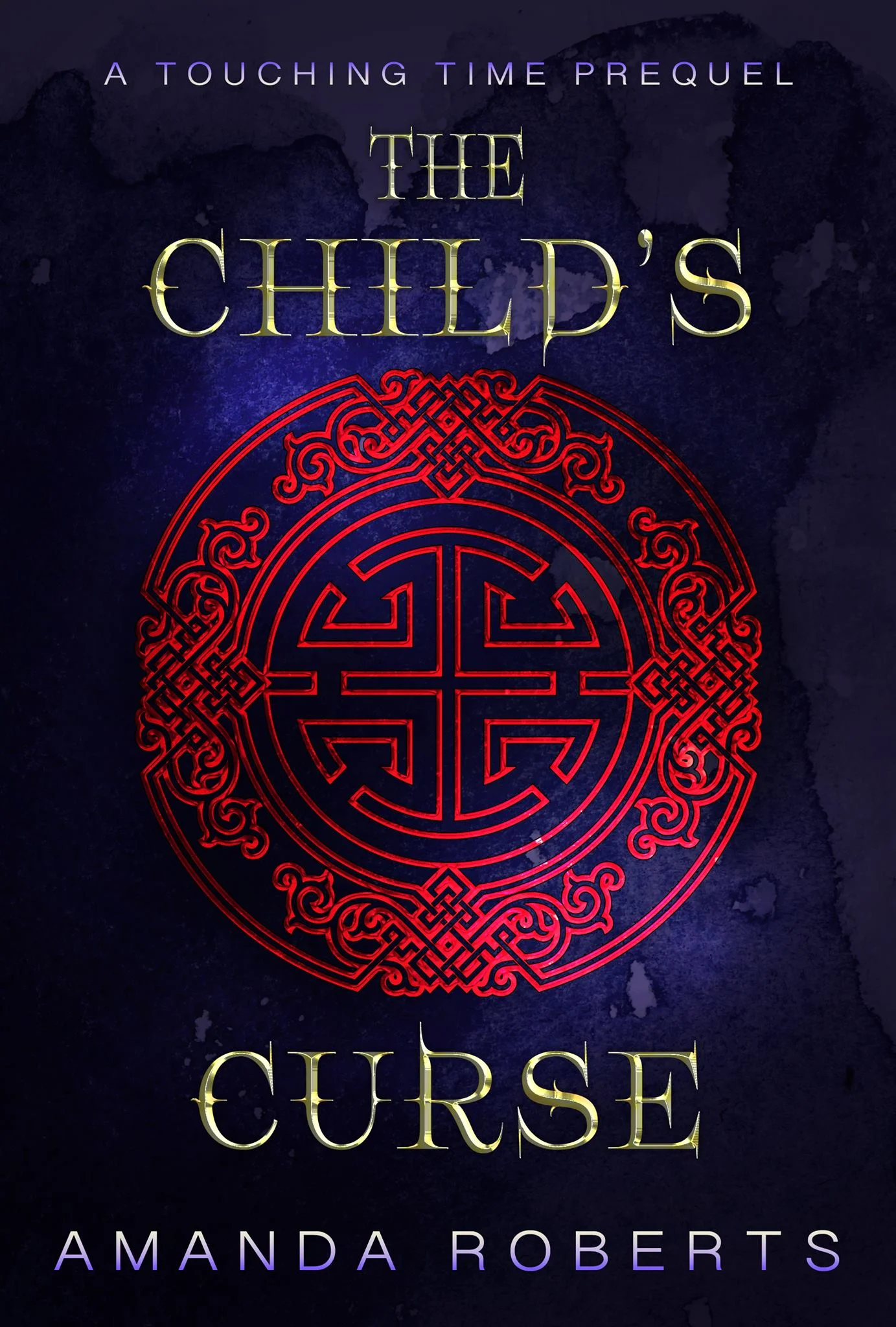 THE CHILD’S CURSE Amanda Roberts When Sparrow is taken to the Forbidden City to serve the Empress with her remarkable powers, she thinks her life is about to change for the better. But in a single moment, her life was no longer her own...