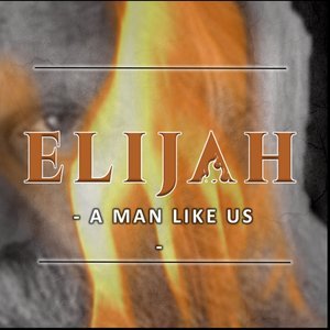 Elijah-A+Man+Like+Us-+Sermon+Cover+for+Web.jpg