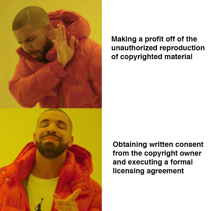  Is Drake going to sue us for copyright infringement based on this meme? Probably not, because we're using it for not-for-profit educational purposes. 