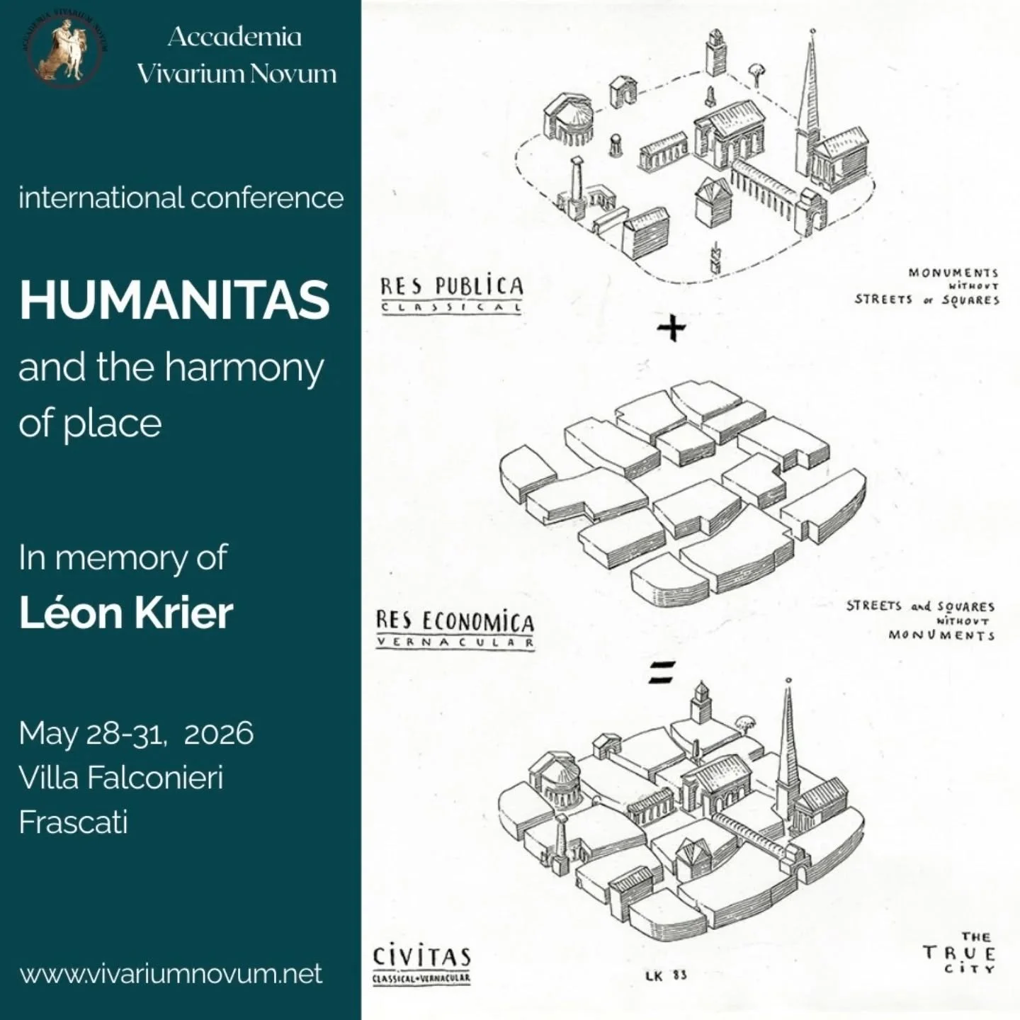 SAVE THE DATE 

International Conference

Humanitas, and the harmony of place.

In memory of L&eacute;on Krier

Villa Falconieri - Frascati

May 28-31, 2026

Cities and landscapes are illustrations of our spiritual and material worth. They not only e