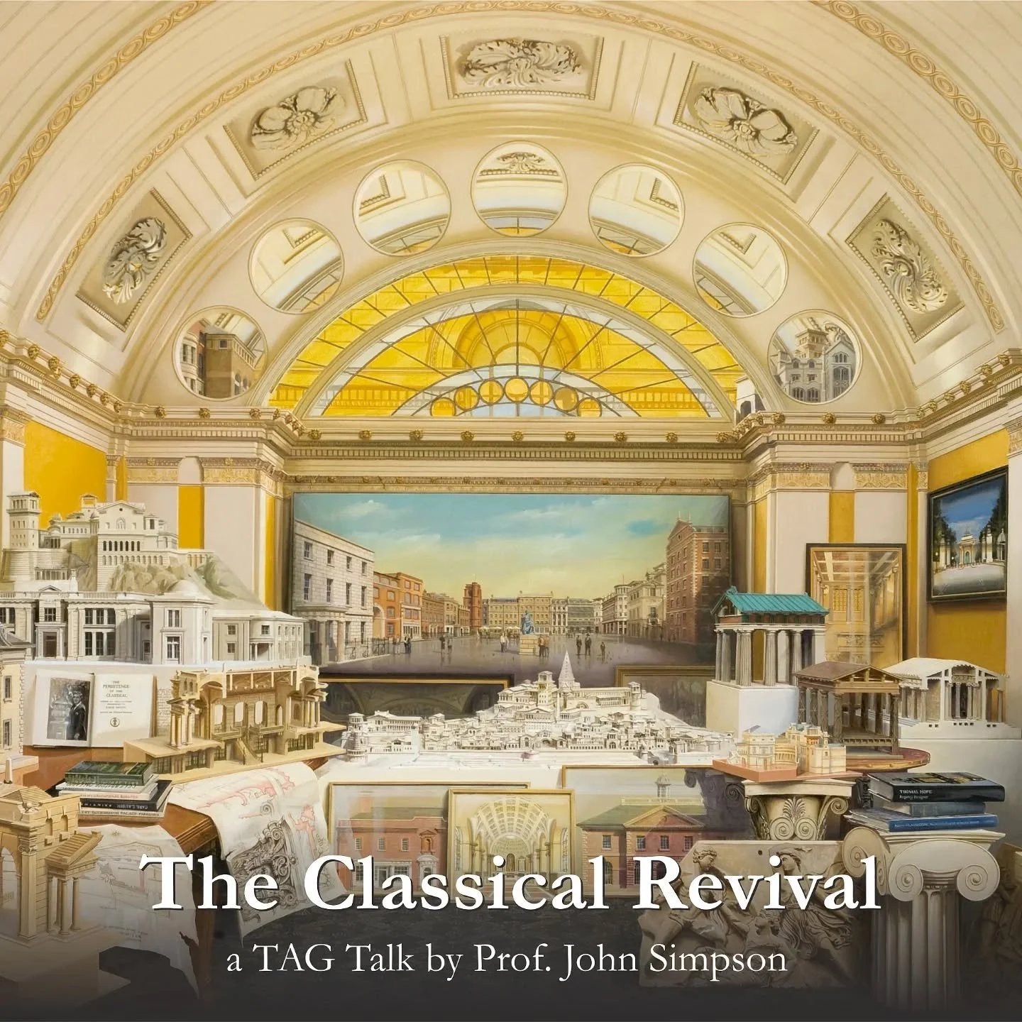 Join us on Zoom at 19:00 UK Time on Thursday 16th&nbsp;of April for our next TAG TALK:

&lsquo;The Classical Revival&rsquo;,&nbsp;A TAG Talk by Prof.&nbsp;&nbsp;John Simpson, the 2026 Richard H. Driehaus Prize recipient.

&nbsp;Eventbrite link:

http