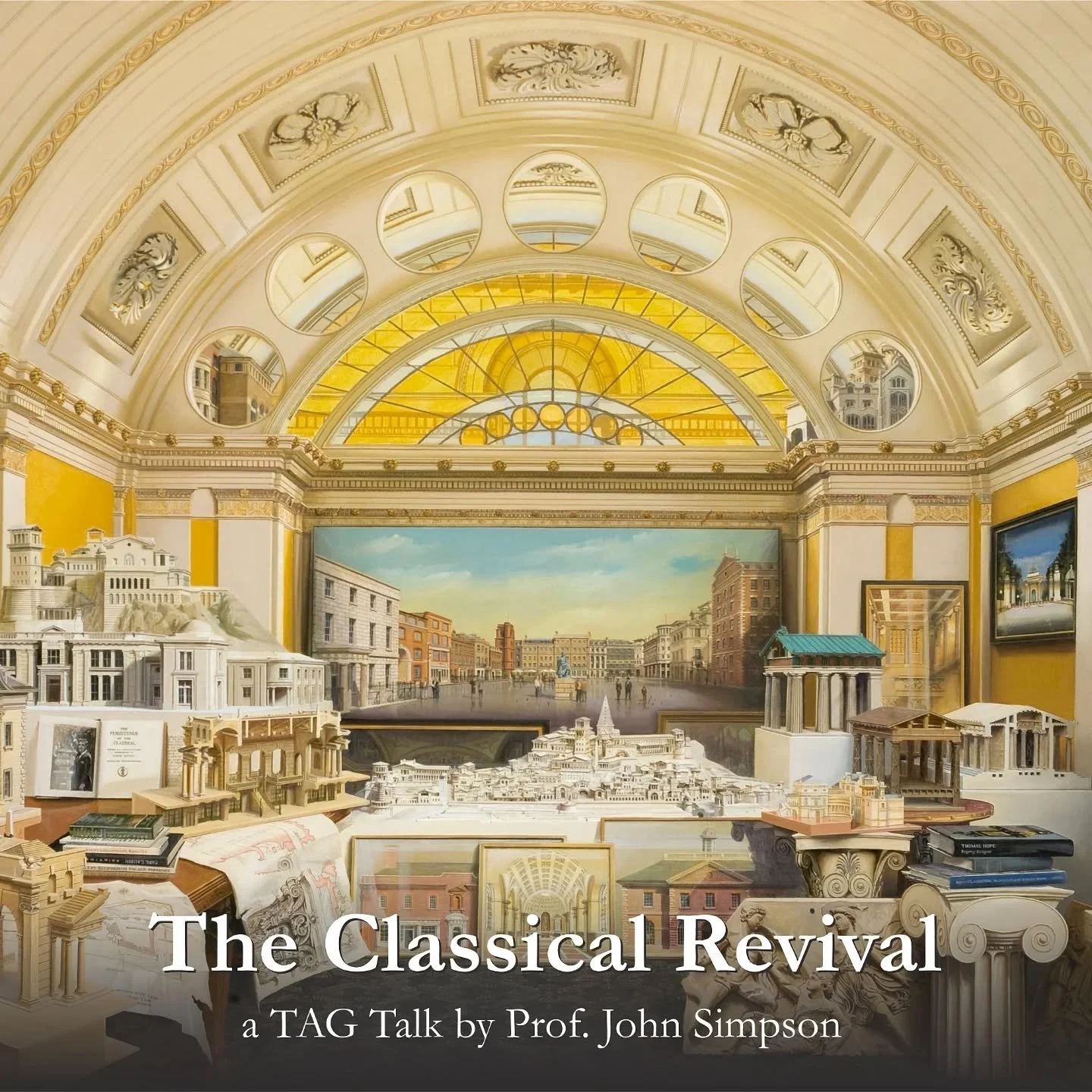 Join us on Zoom at 19:00 UK Time on Thursday 16th&nbsp;of April for our next TAG TALK:

&lsquo;The Classical Revival&rsquo;,&nbsp;A TAG Talk by Prof.&nbsp;&nbsp;John Simpson, the 2026 Richard H. Driehaus Prize recipient.

&nbsp;Eventbrite link:

http
