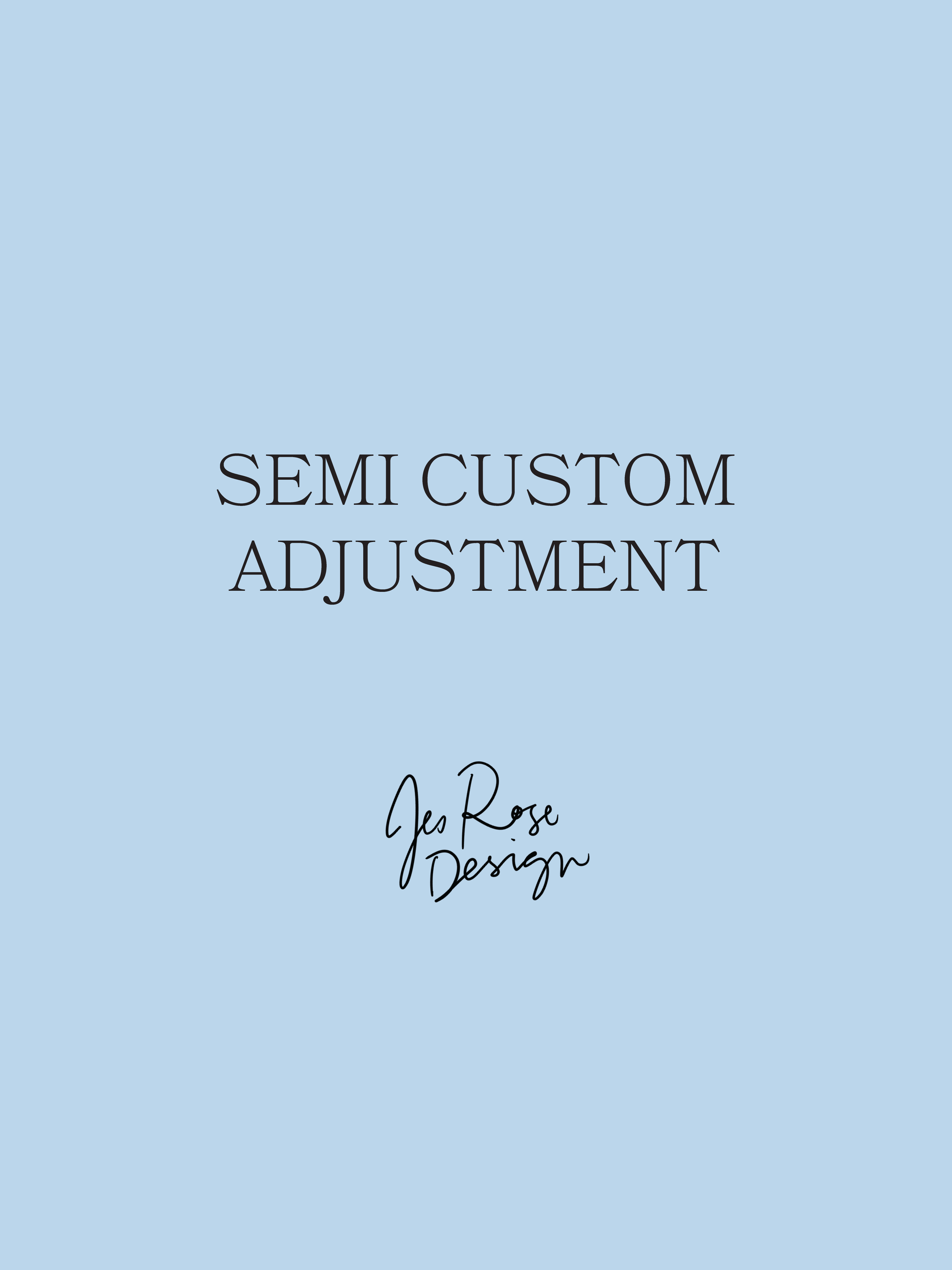 Semi Custom Adjustment