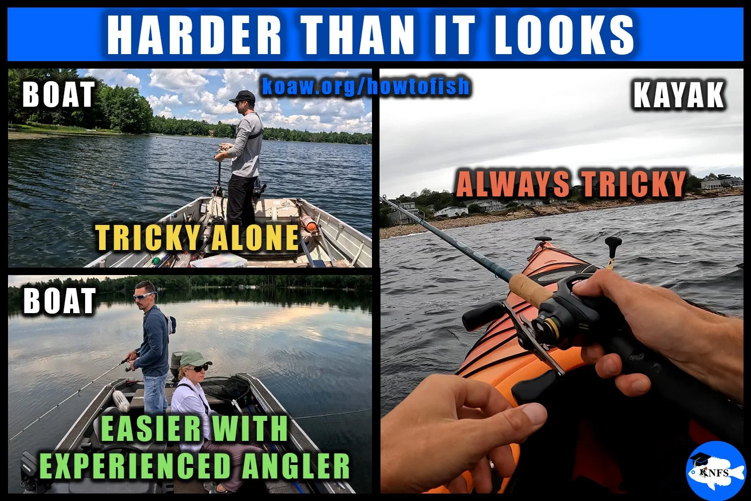 A new angler should never start from a kayak and should only go on a boat to fish with an experienced angler.