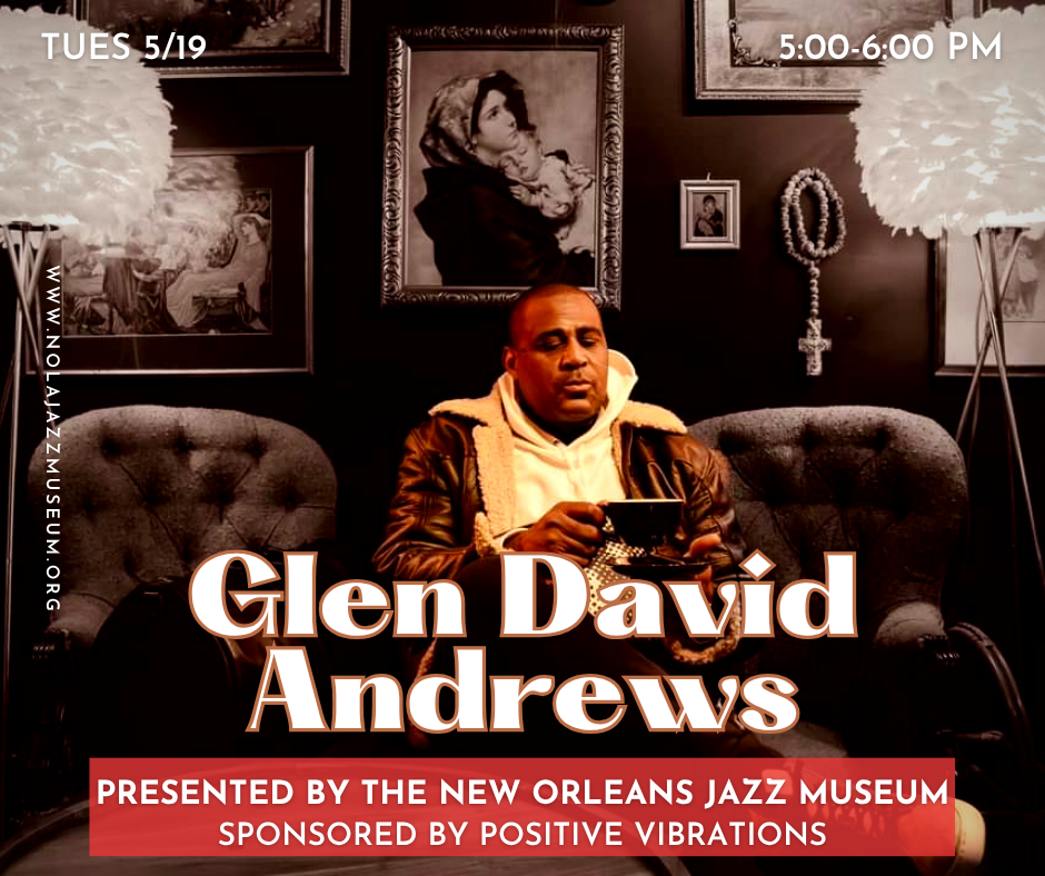 Live! From the Jazz Museum: The Weekly Positive Vibrations Foundation Balcony Concert Presents Glen David Andrews