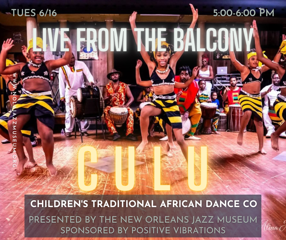 Live! From the Jazz Museum: The Weekly Positive Vibrations Foundation Balcony Concert Presents… The Culu Children’s Traditional African Dance Company!