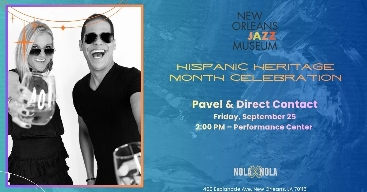 Hispanic Heritage Month Celebration: The New Orleans Jazz Museum &amp; NOLAxNOLA504 present Pavel &amp; Direct Contact 