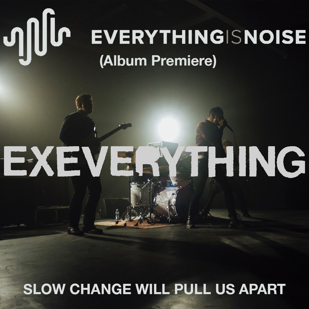 EX EVERYTHING: Slow Change Will Pull Us Apart Debut From Oakland Post-Hardcore Act Streaming At Everything Is Noise; Album Sees Release Friday On Neurot Recordings