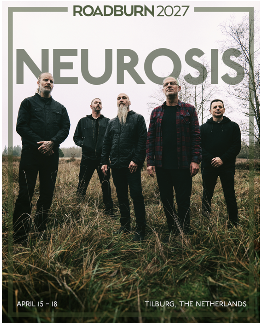 NEUROSIS RETURN TO EUROPE TO PLAY ROADBURN 2027