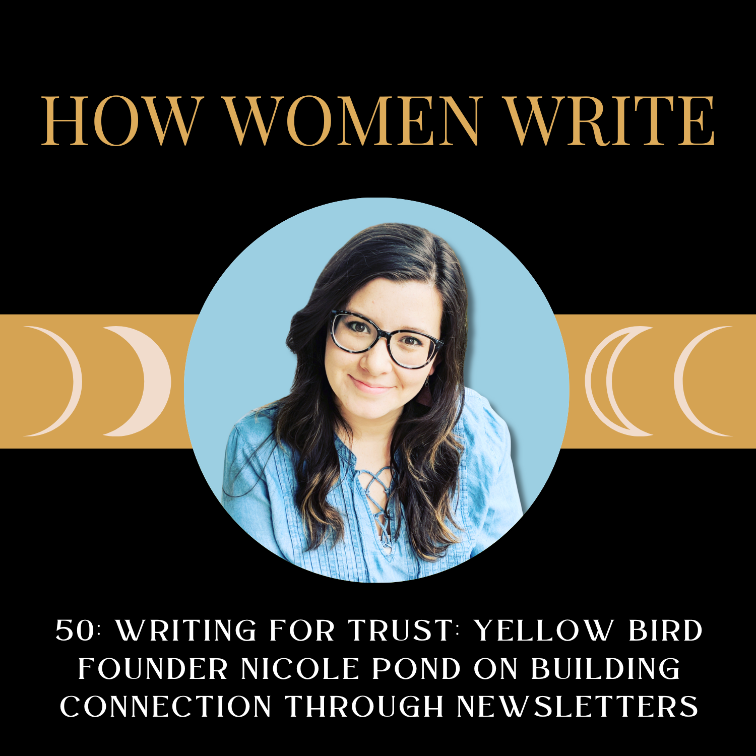 50: Writing for Trust: Yellow Bird Founder Nicole Pond on Building Connection Through Newsletters