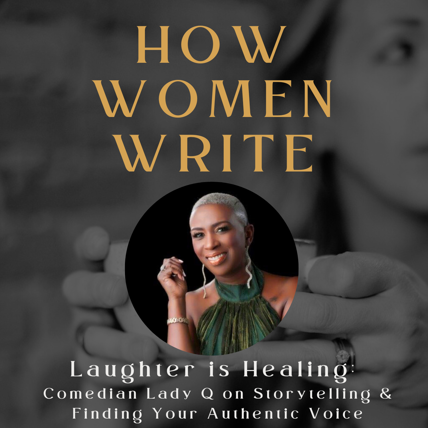 56: Laughter is Healing: Comedian Lady Q on Storytelling &amp; Finding Your Authentic Voice