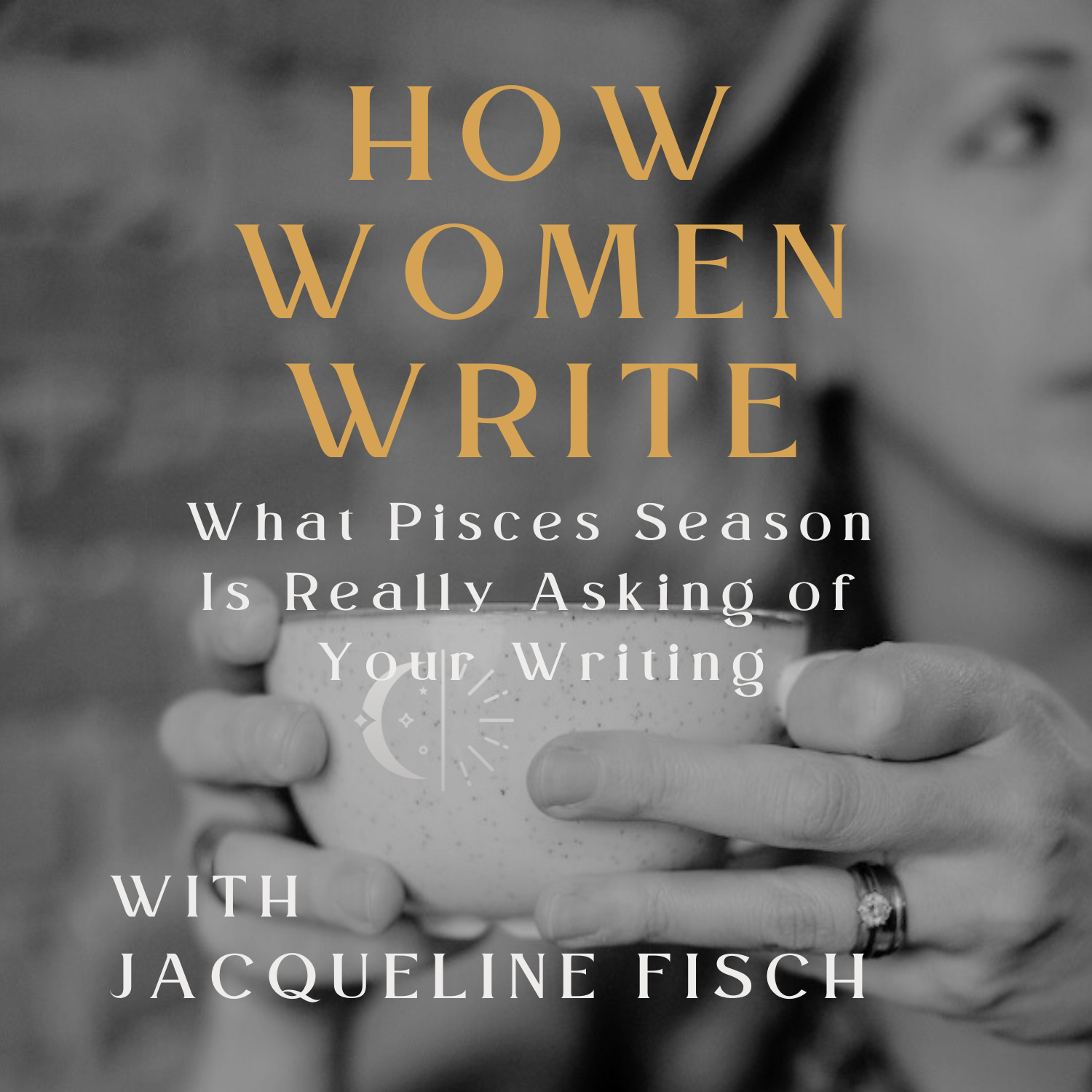 63: What Pisces Season Is Really Asking of Your Writing