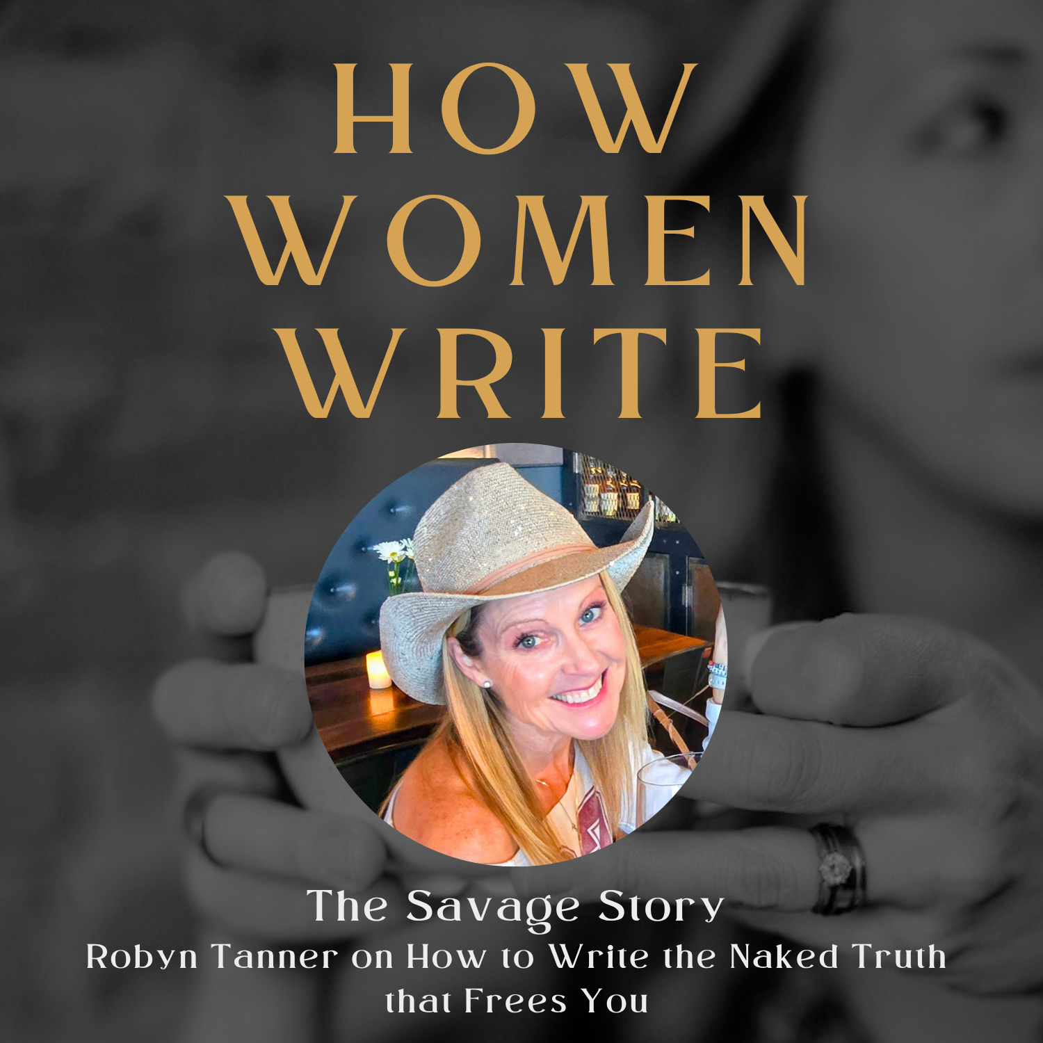 68: The Savage Story: Robyn Tanner on How to Write the Naked Truth that Frees You