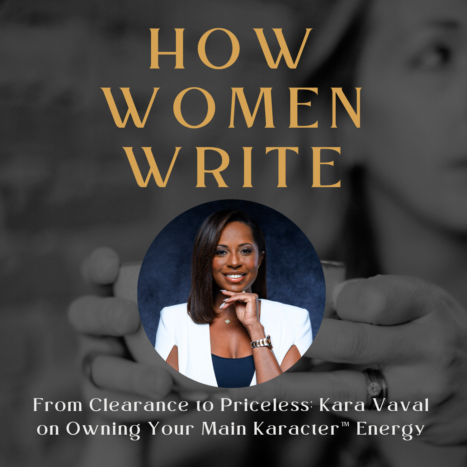 91: From Clearance to Priceless: Kara Vaval on Owning Your Main Karacter™ Energy