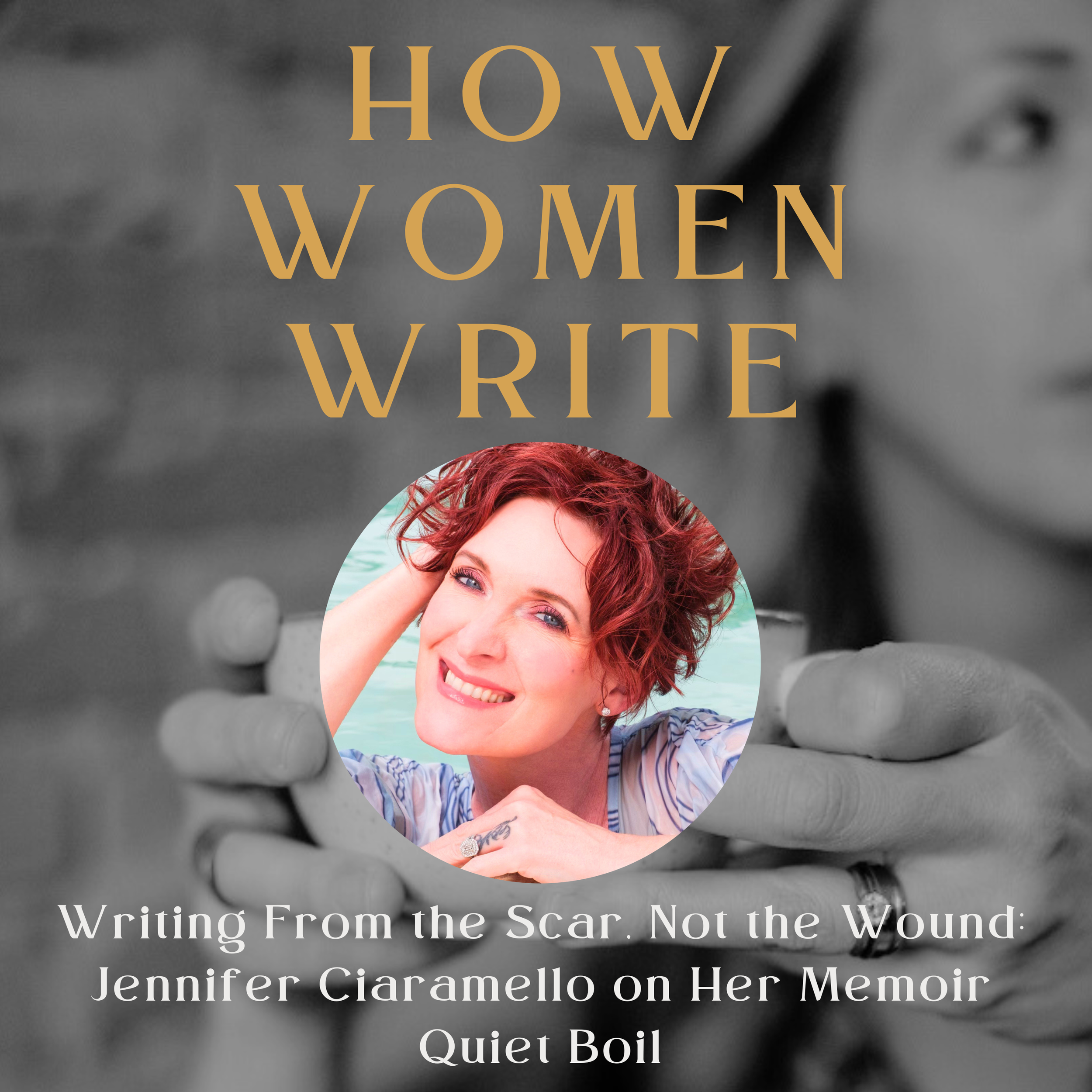 106: Writing From the Scar, Not the Wound: Jennifer Ciaramello on Her Memoir Quiet Boil 