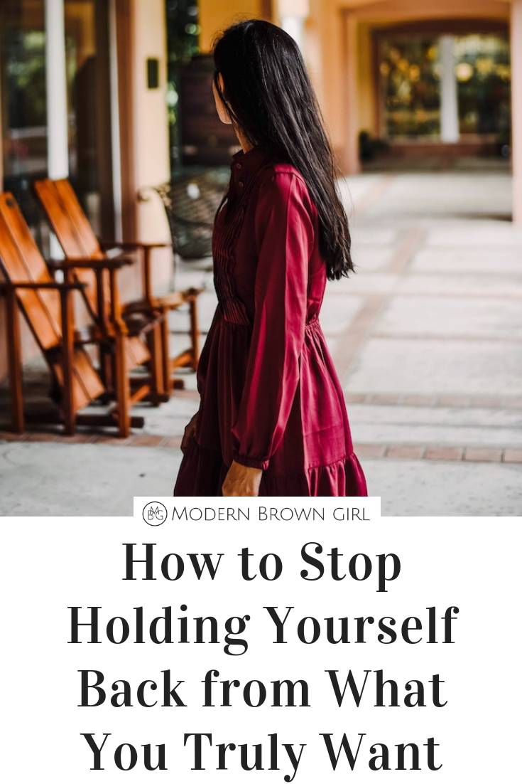 How to Stop Holding Yourself Back from What You Truly Want - Modern Brown Girl.png