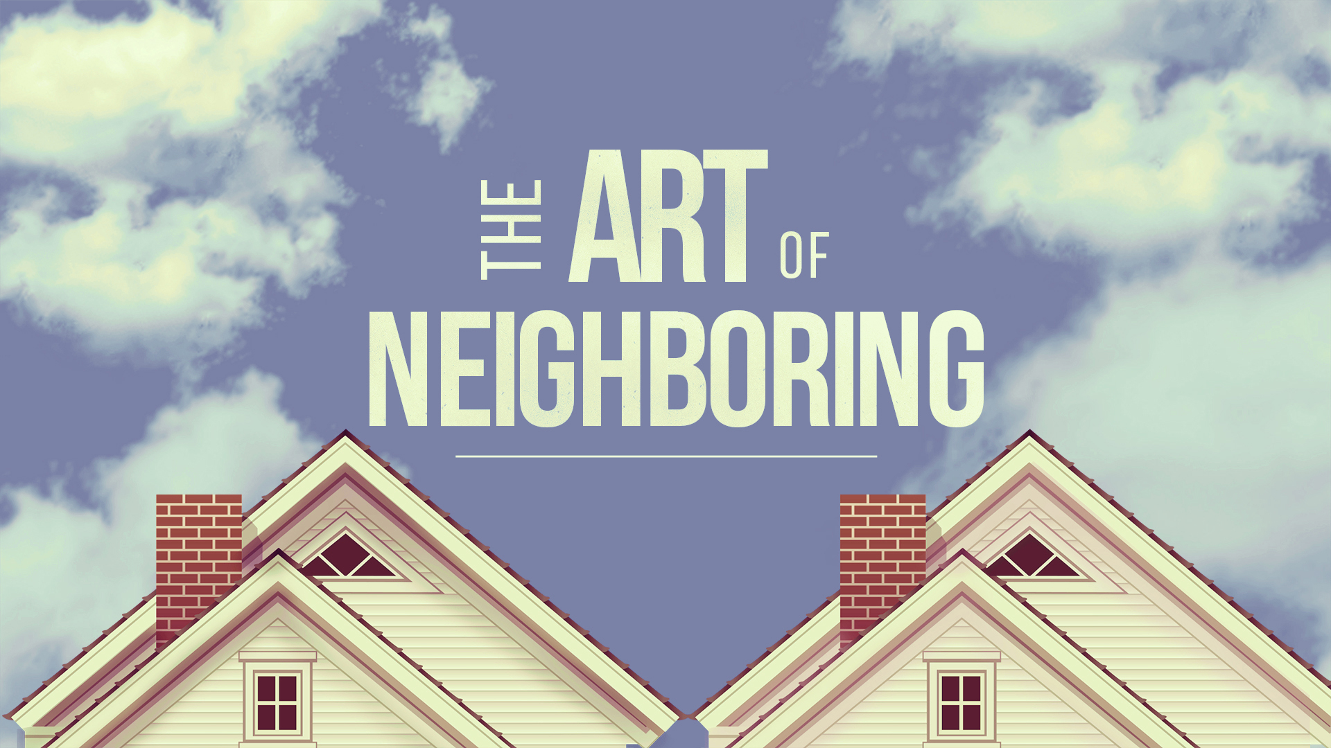Art of Neighboring, Part 3