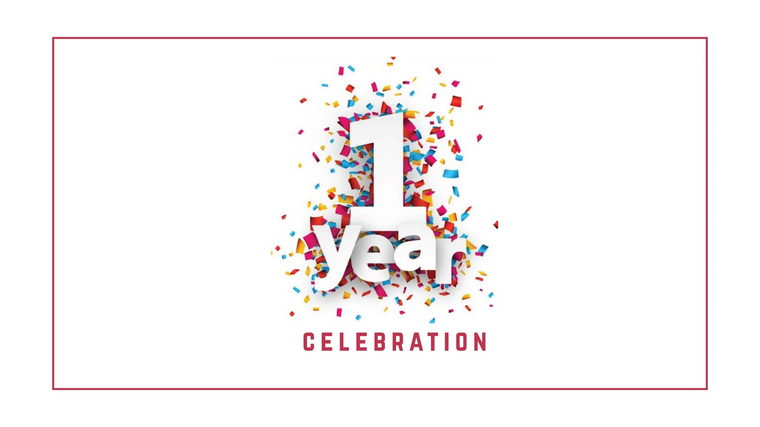 1 Year Celebration