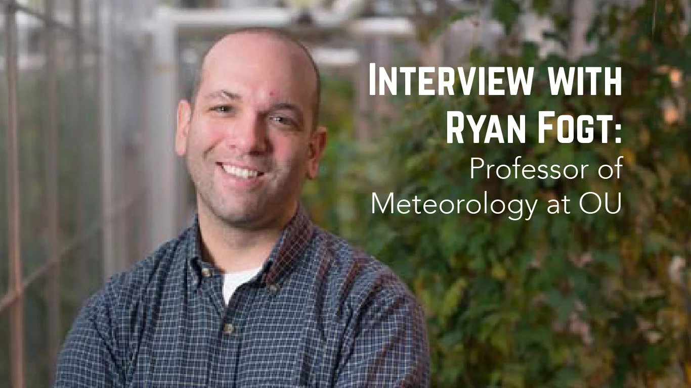 Interview with Ryan Fogt: Professor of Meteorology, Ohio University
