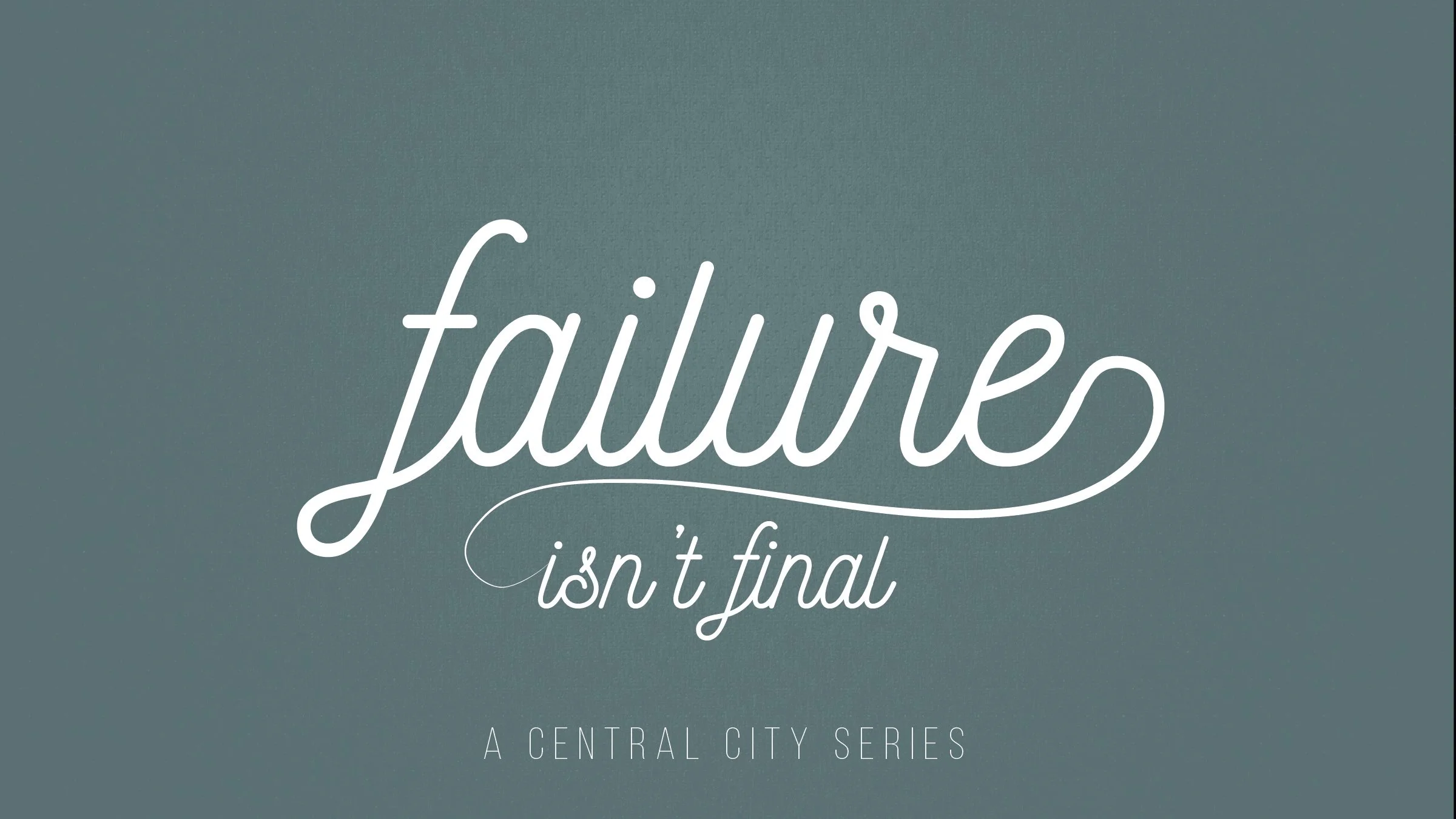 Failure Isn't Final - Part 2