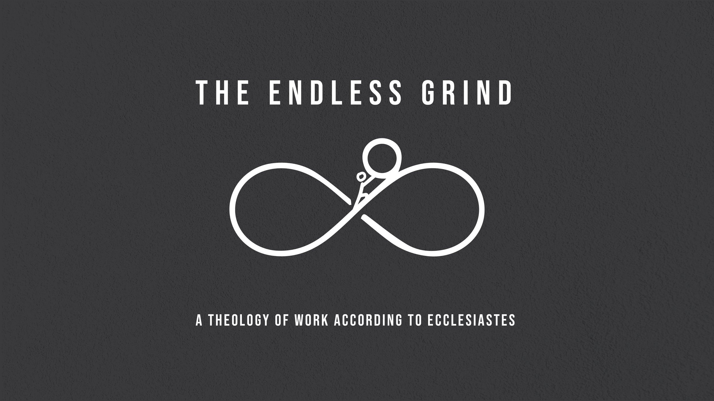 The Endless Grind - Part 3 — Central City Church