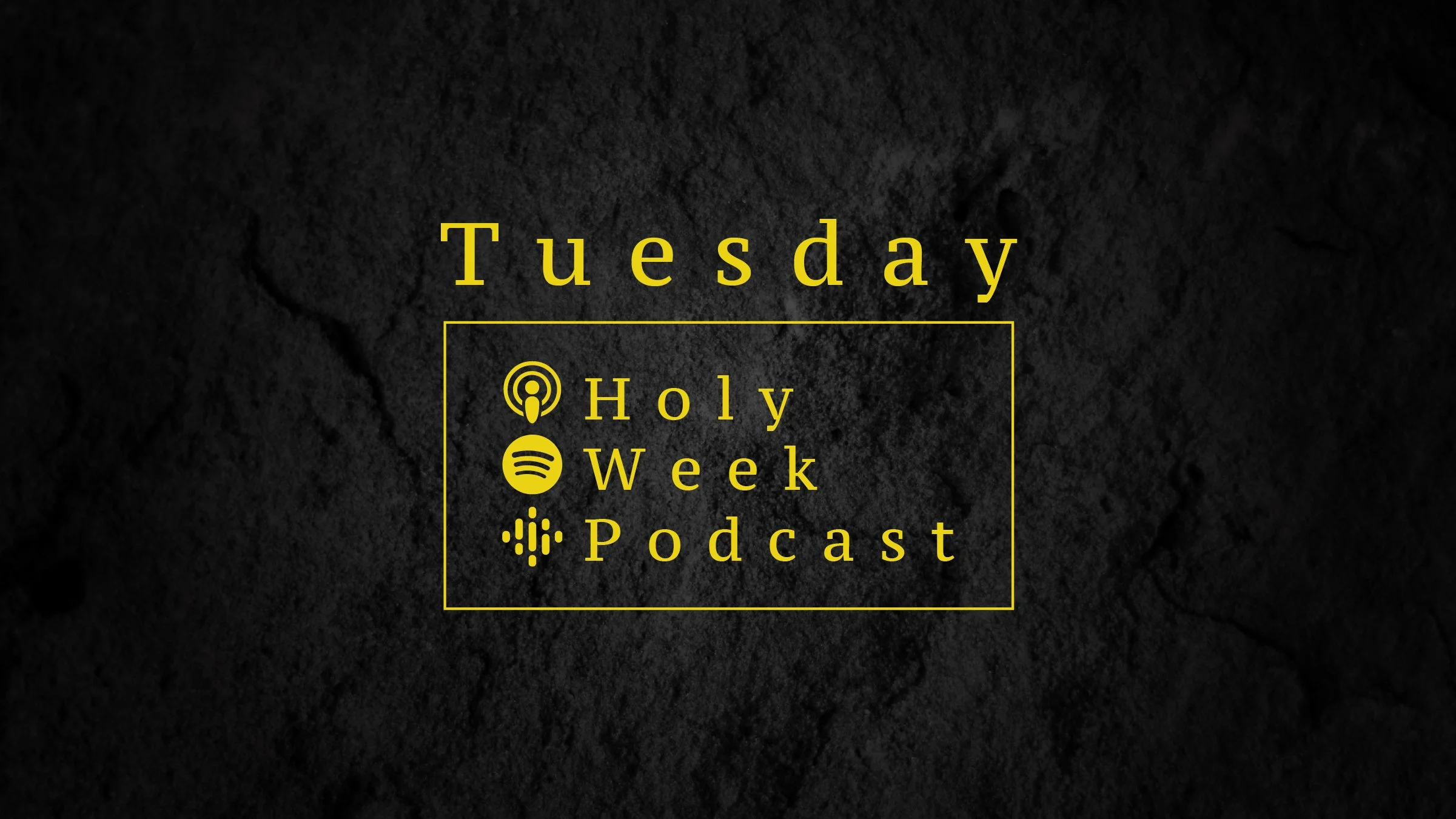 Holy Week Podcast - Tuesday