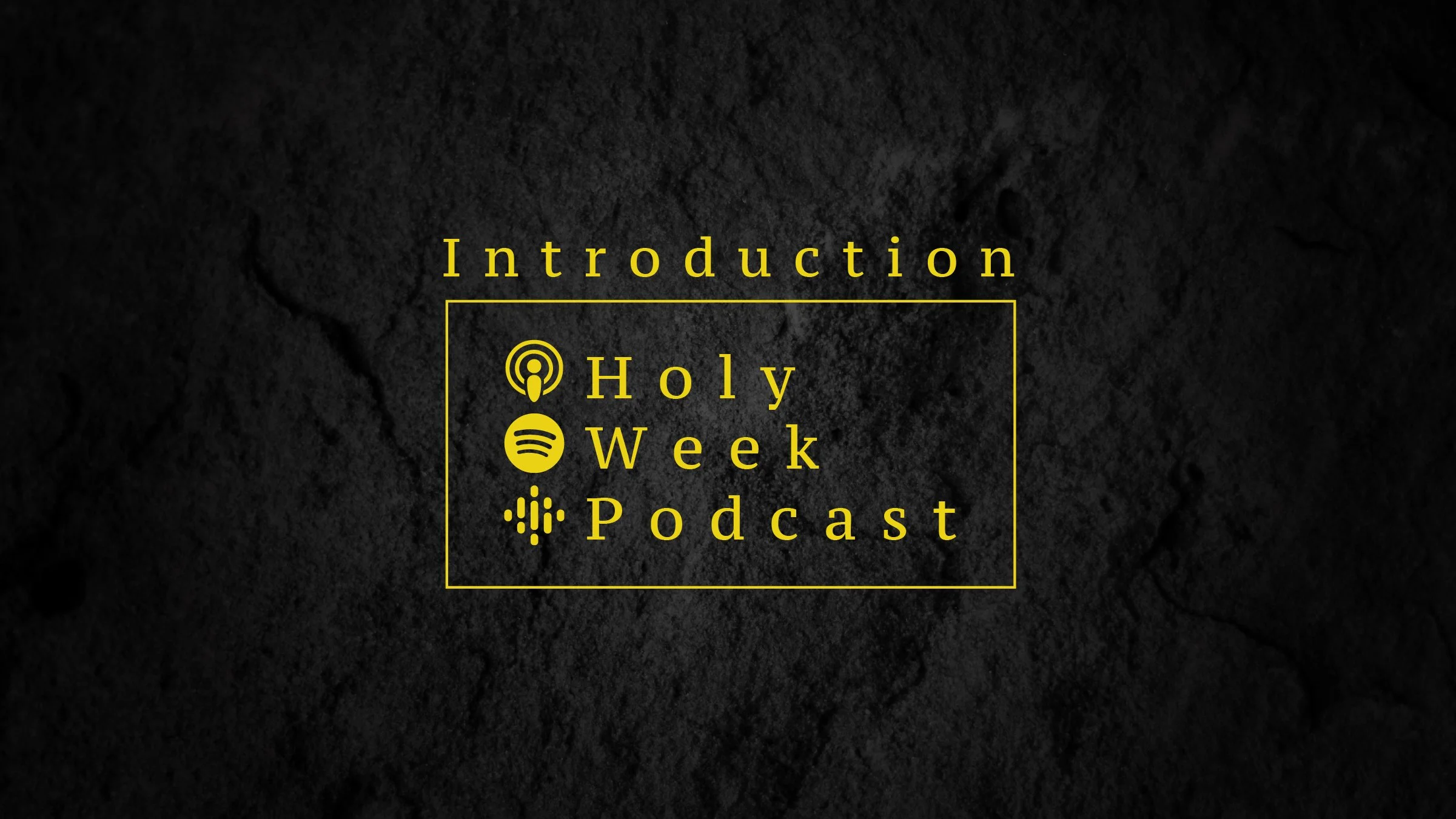 Holy Week Podcast - Introduction
