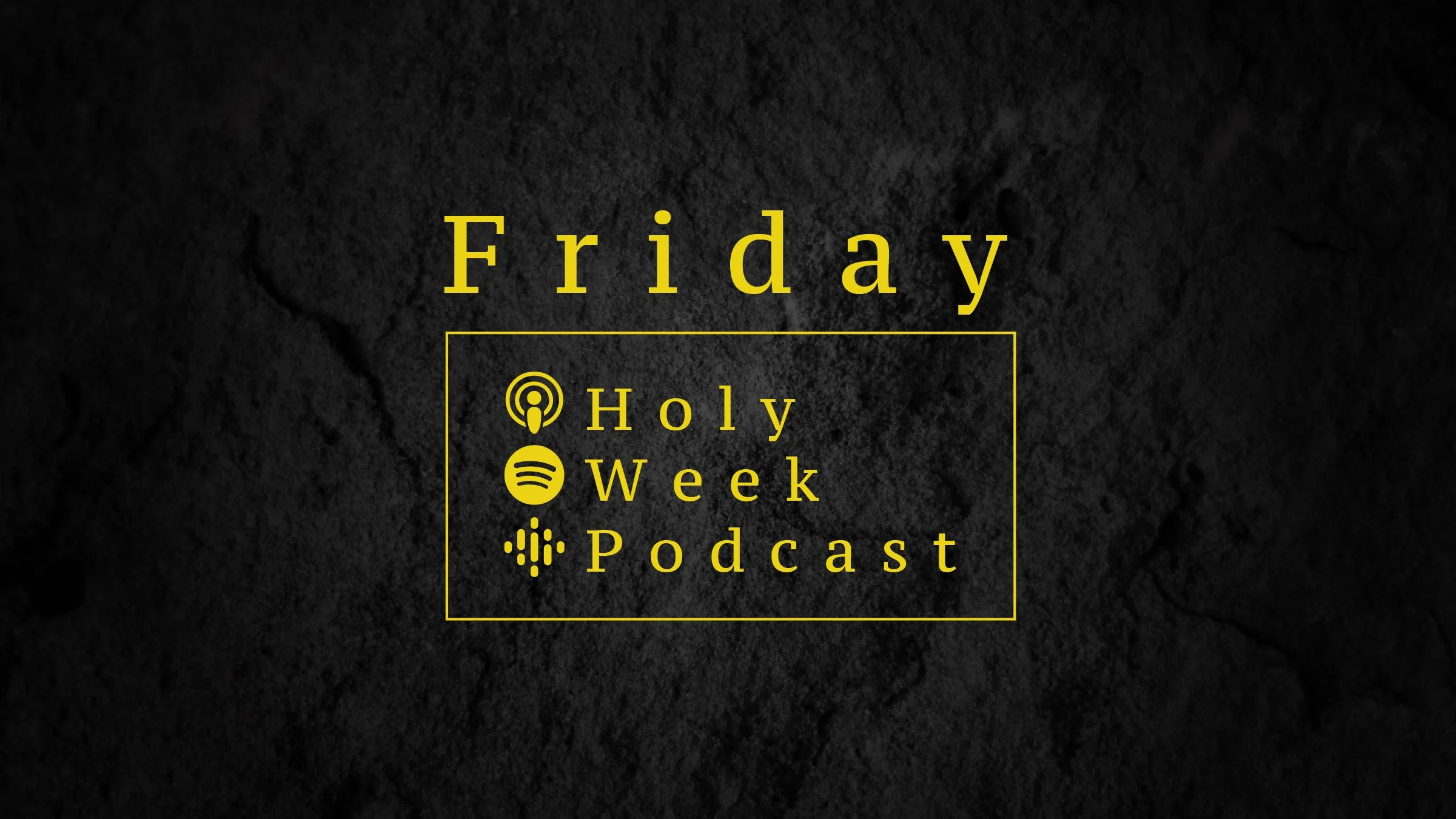 Holy Week Podcast - Friday