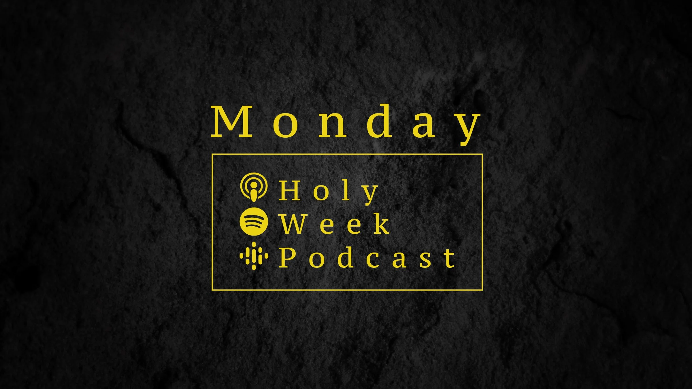 Holy Week Podcast - Monday