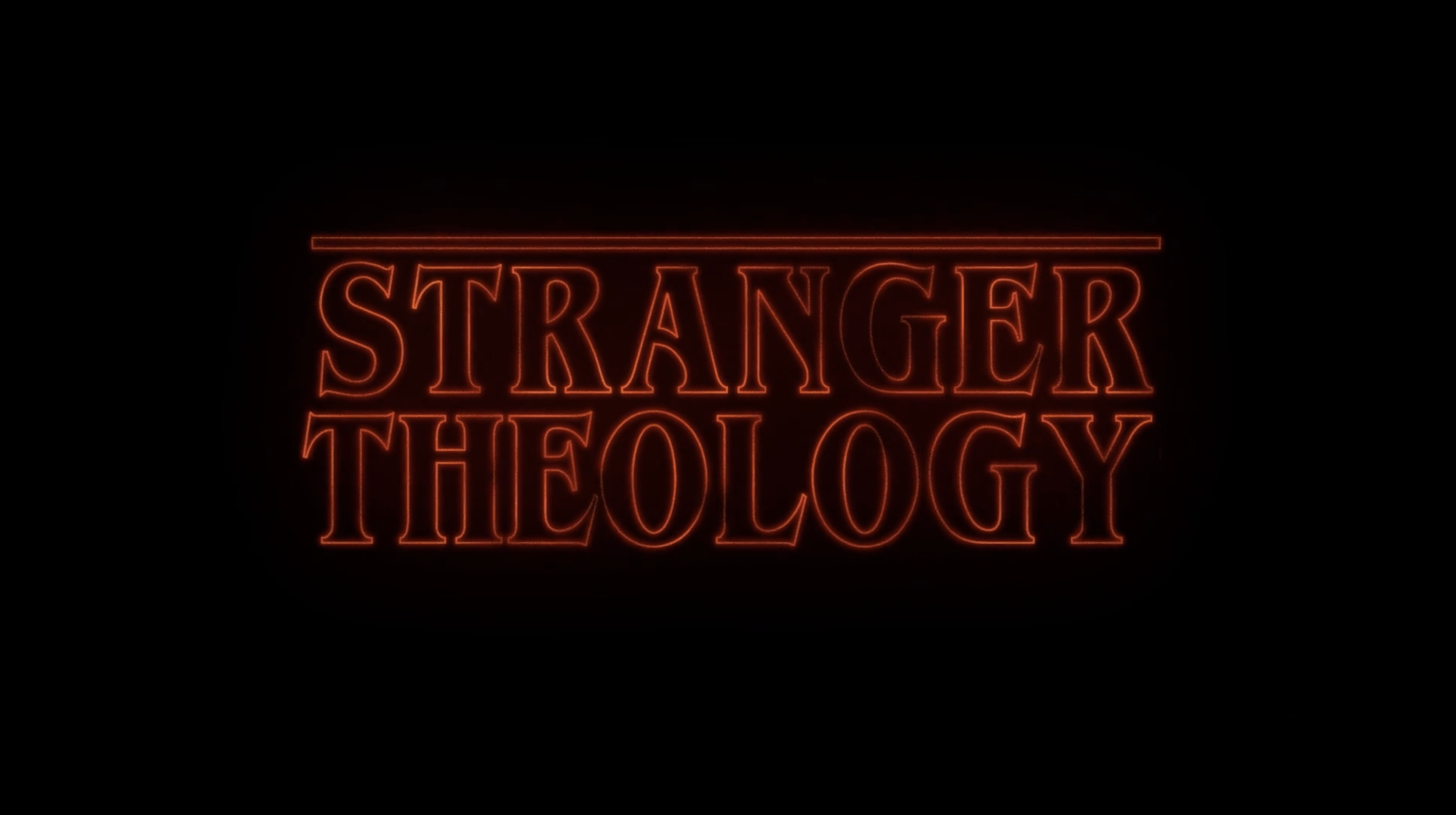 Stranger Theology - Week 3 - October 20th, 2024