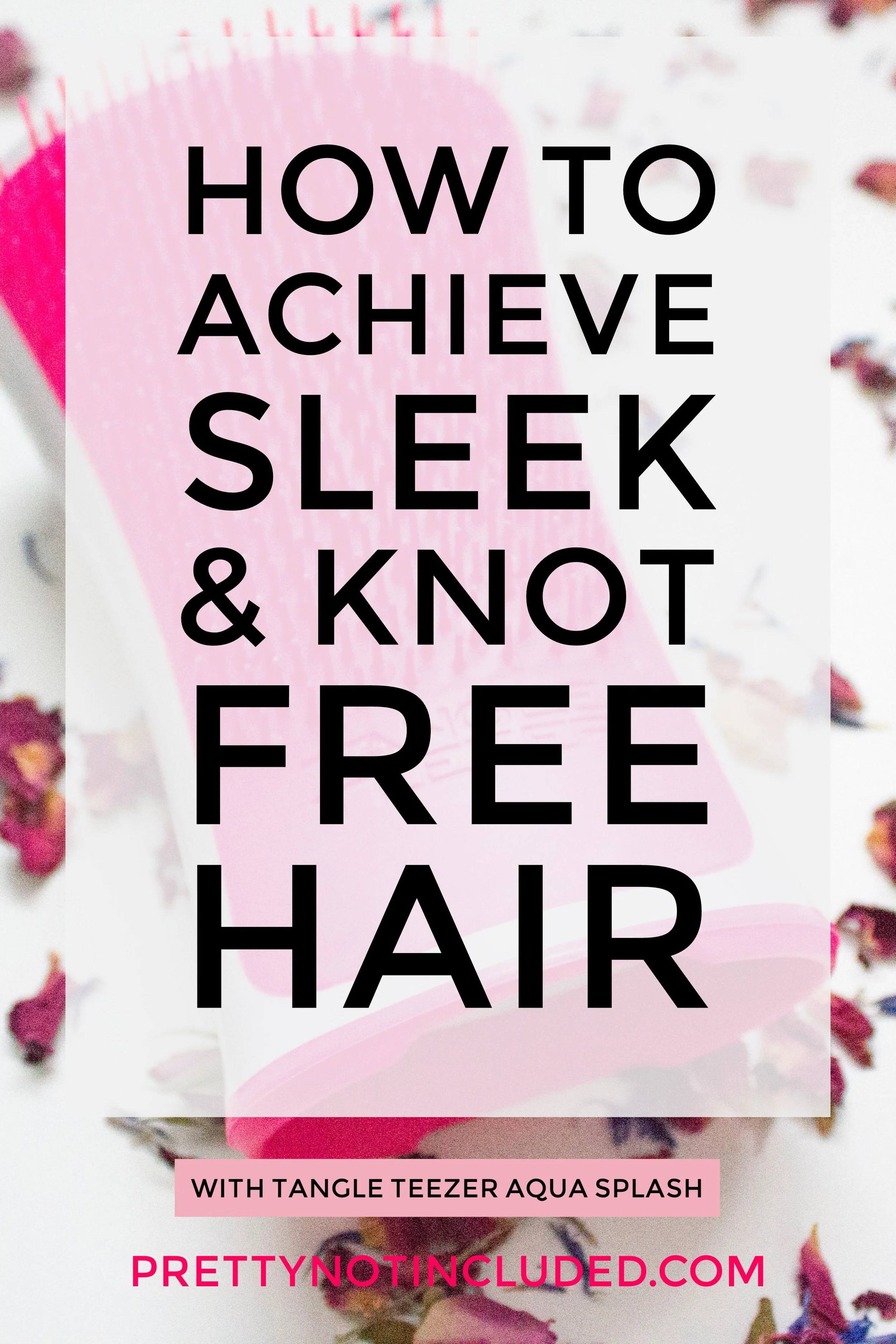 How to achieve Sleek & Knot Free Hair With Tangle Teezer Aqua Splash