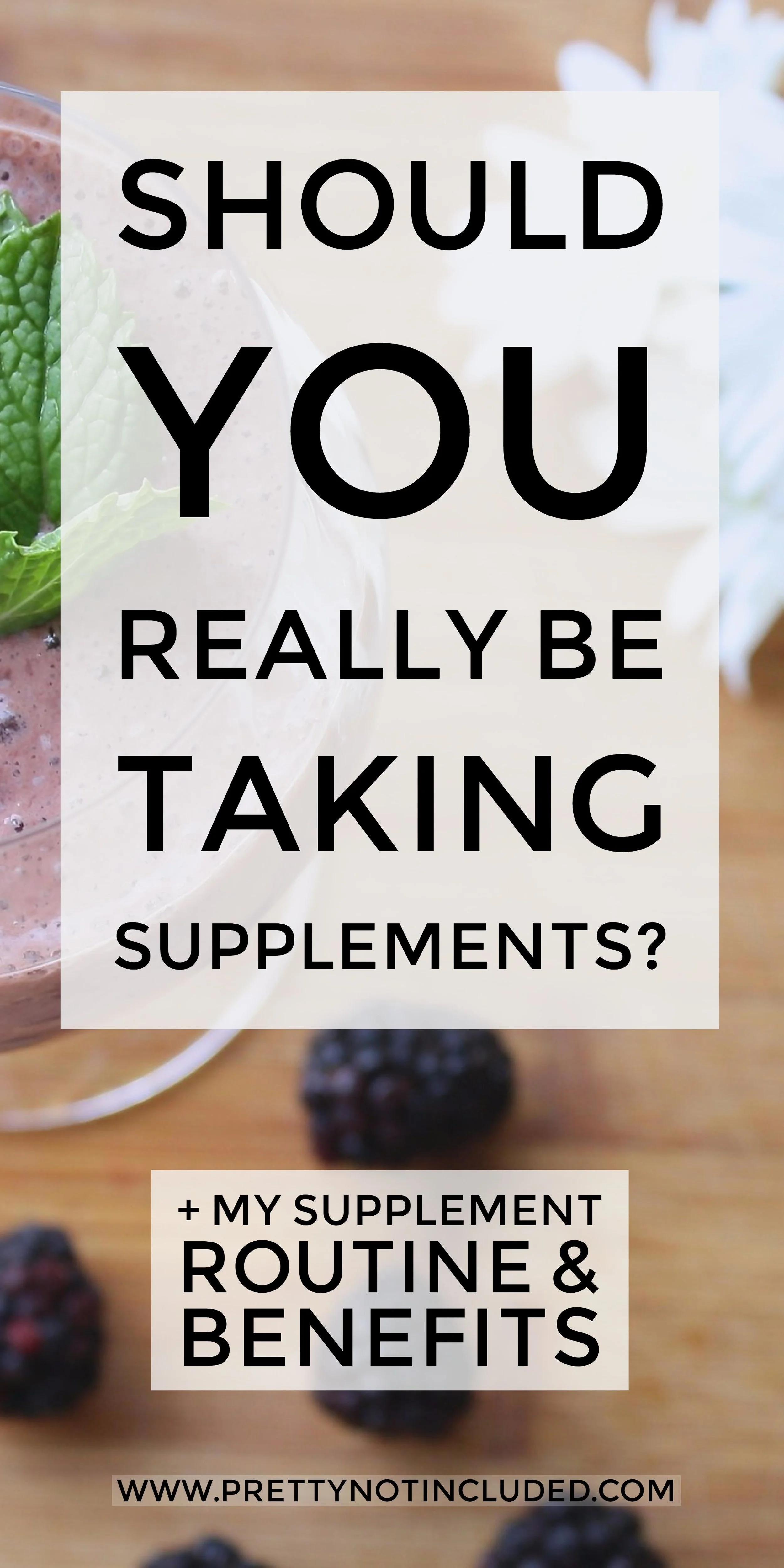 Should you really be taking supplements? My thoughts on supplements, my current routine and the benefits of each.