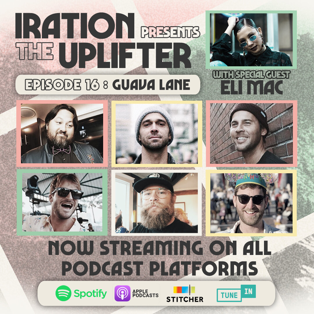 Iration presents The Uplifter, Ep. 16: Guava Lane (w/ Special Guest Eli Mac)