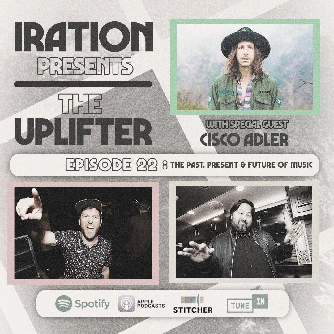 Iration presents The Uplifter, Ep. 22: The Past, Present &amp; Future of Music with Cisco Adler