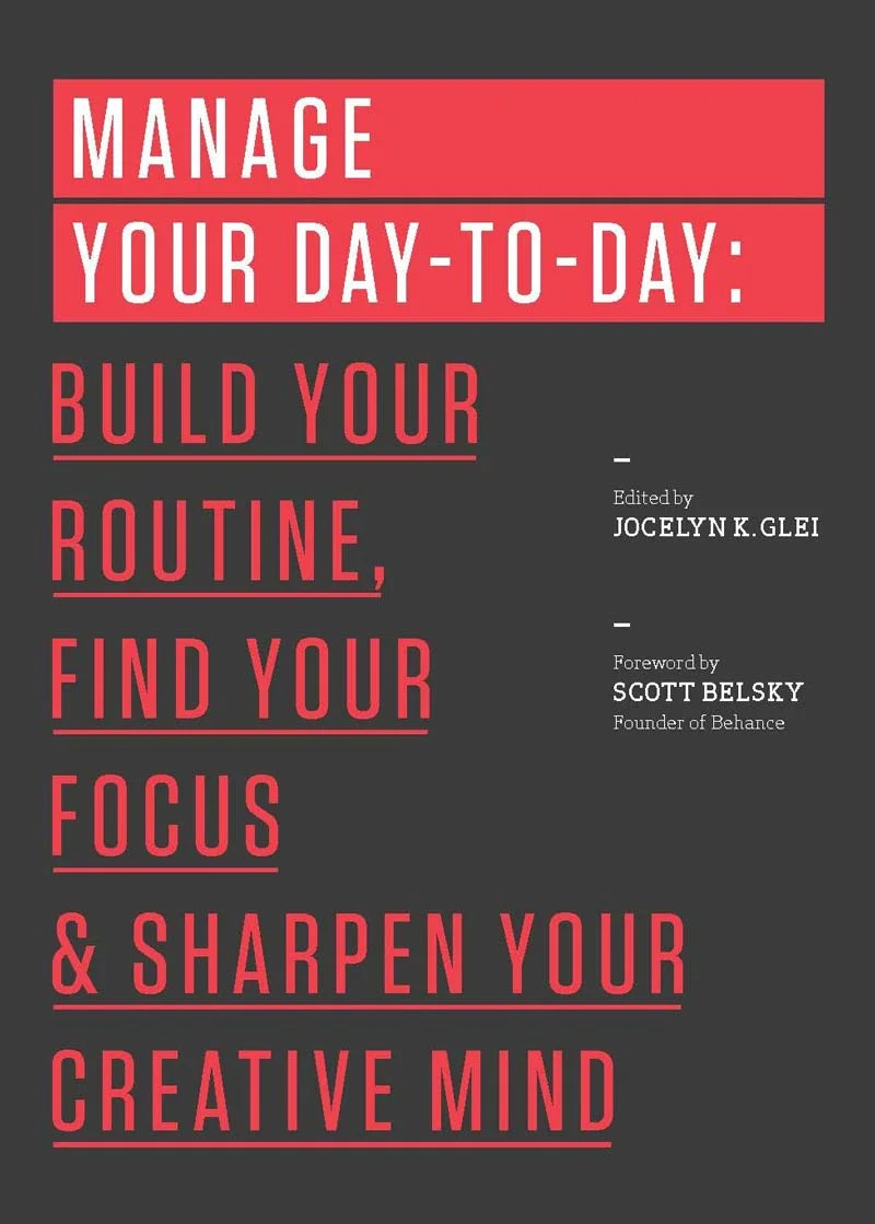 Manage Your Day To Day - Jocelyn K. Glei