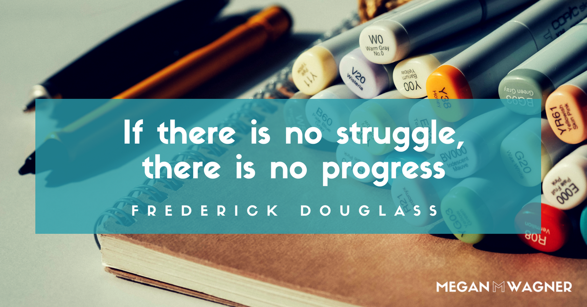 If there is no struggle there is no progress.png