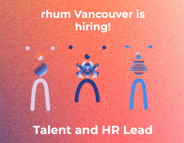 rhum Vancouver is growing - Talent and HR Lead 