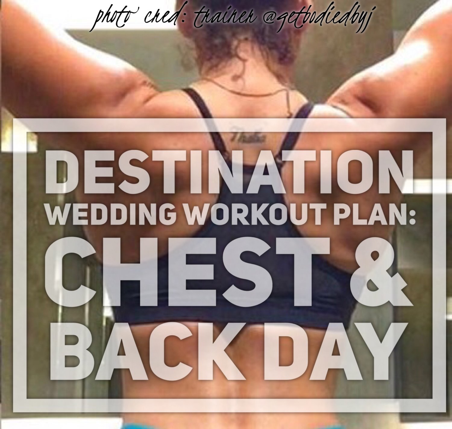 Week 9 Day 1 Upper Body Day Chest Back BlackDesti Black Destination Bride Black Destination Wedding Bride