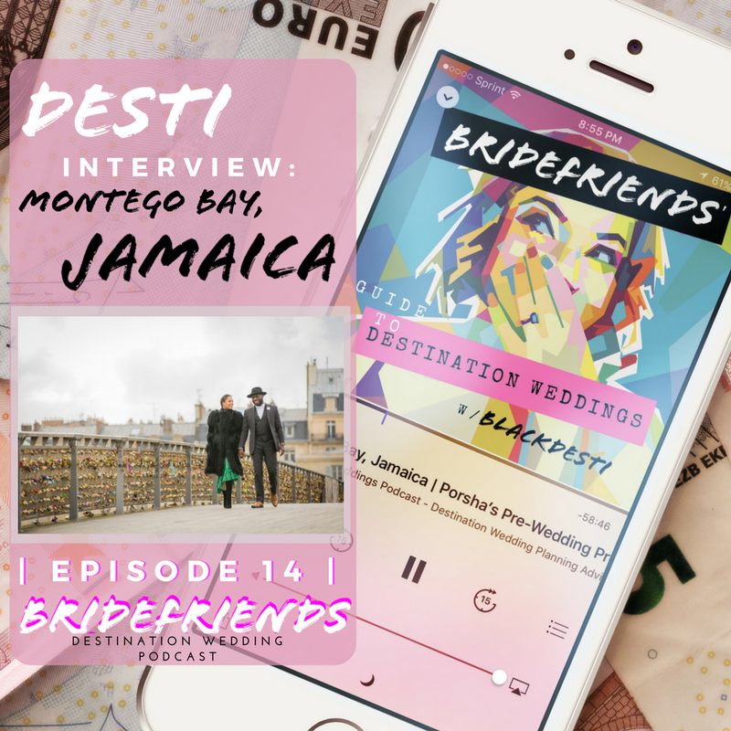bridefriends-guide-to-destination-weddings-podcast-014-black-destination-bride-blackdesti-desti-interview-porsha-montego-bay-jamaica.png