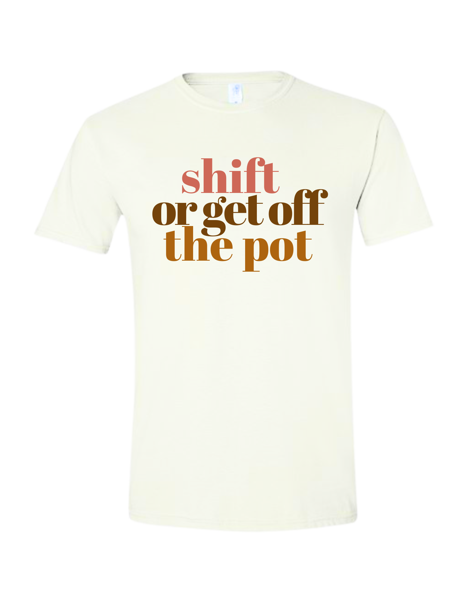 Shift or Get off the Pot Tee.png