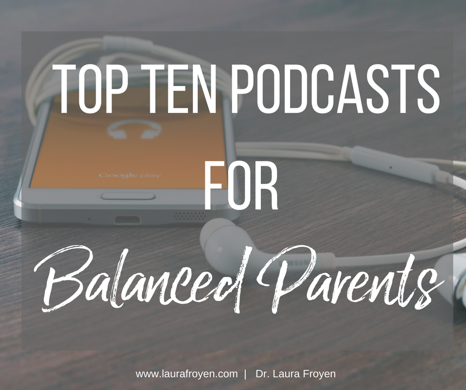 TOP TEN PODCASTS FOR BALANCED PARENTS.png