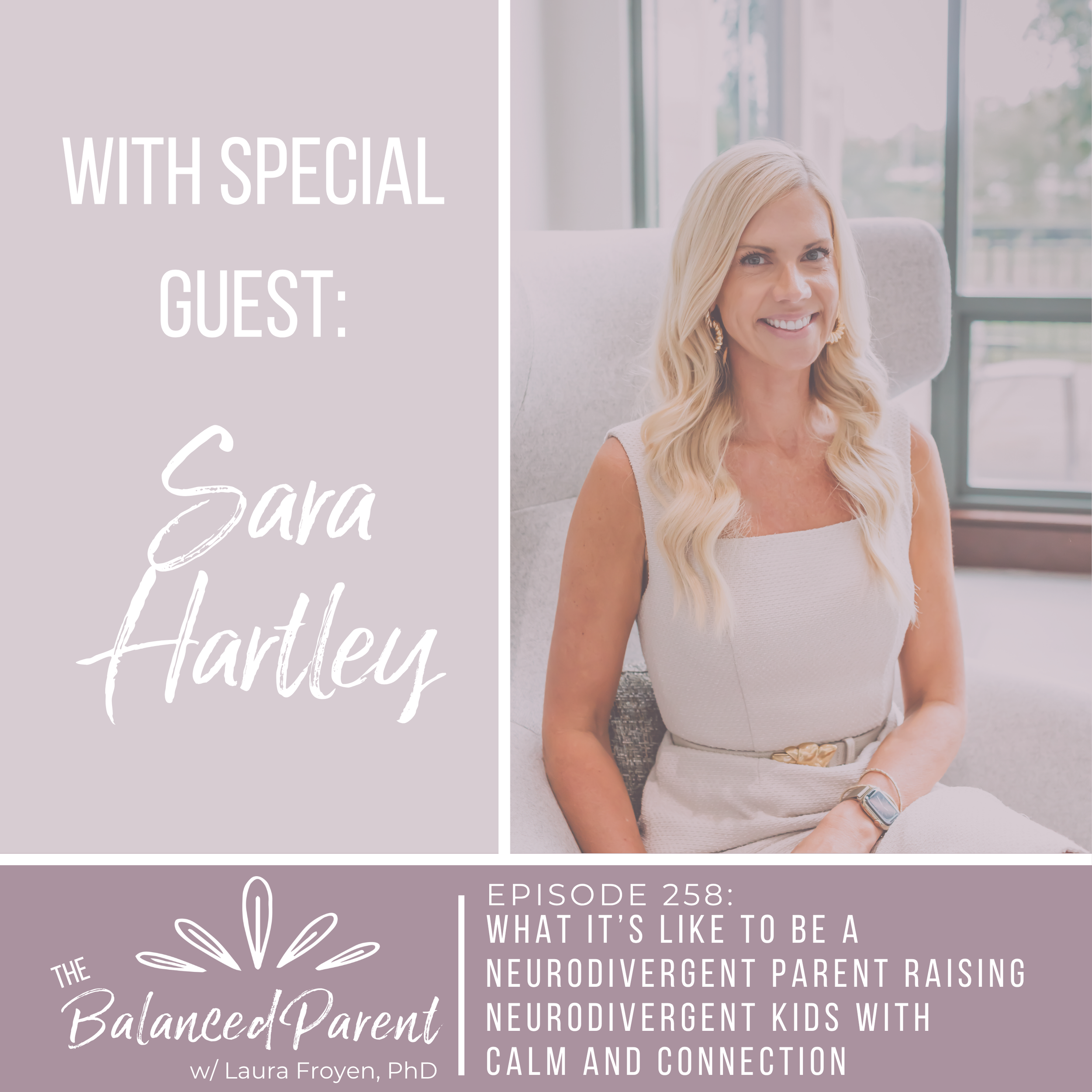 Episode 258: What It’s Like to Be a Neurodivergent Parent Raising Neurodivergent Kids With Calm and Connection with Sara Hartley