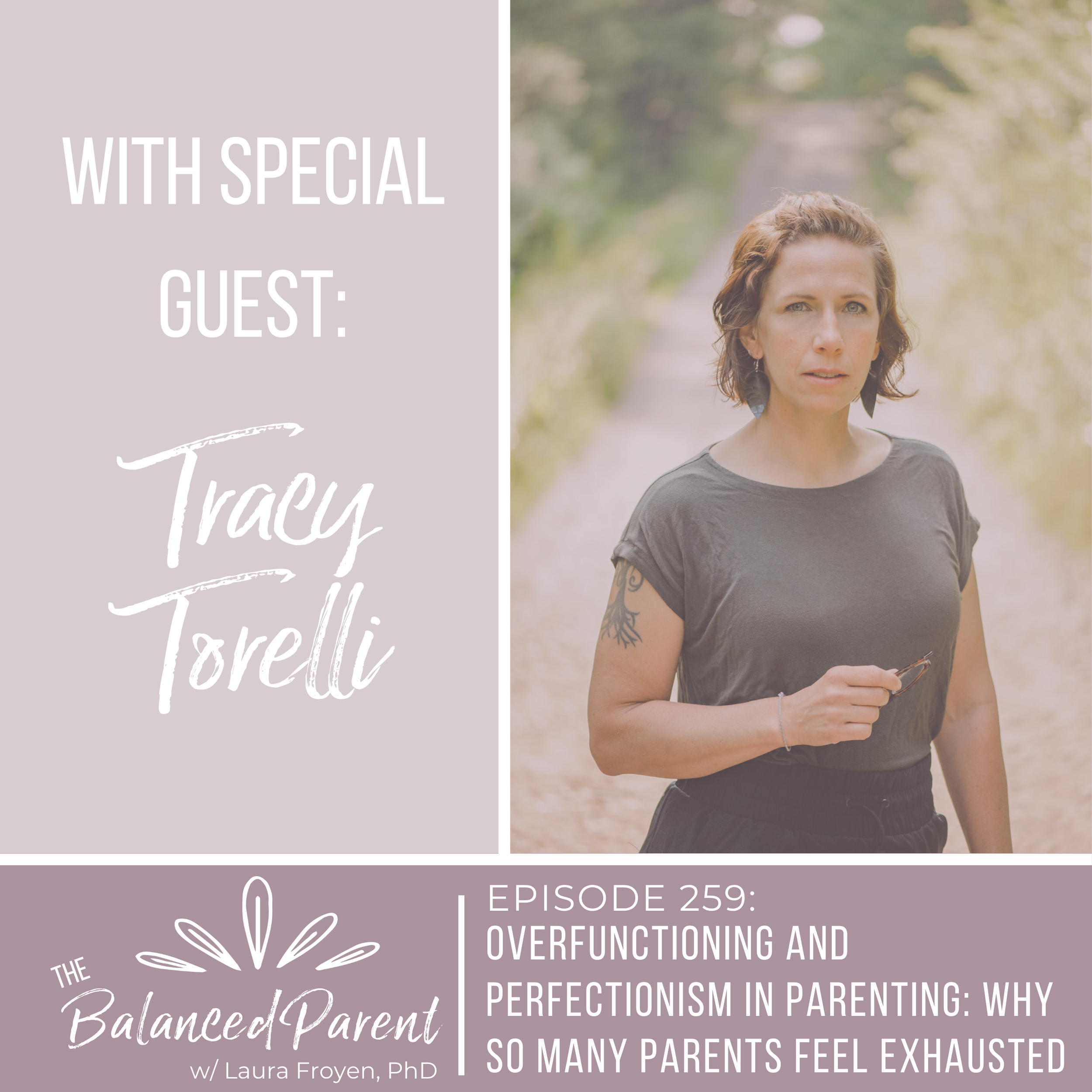 Episode 259: Overfunctioning and Perfectionism in Parenting: Why So Many Parents Feel Exhausted with Tracy Torelli