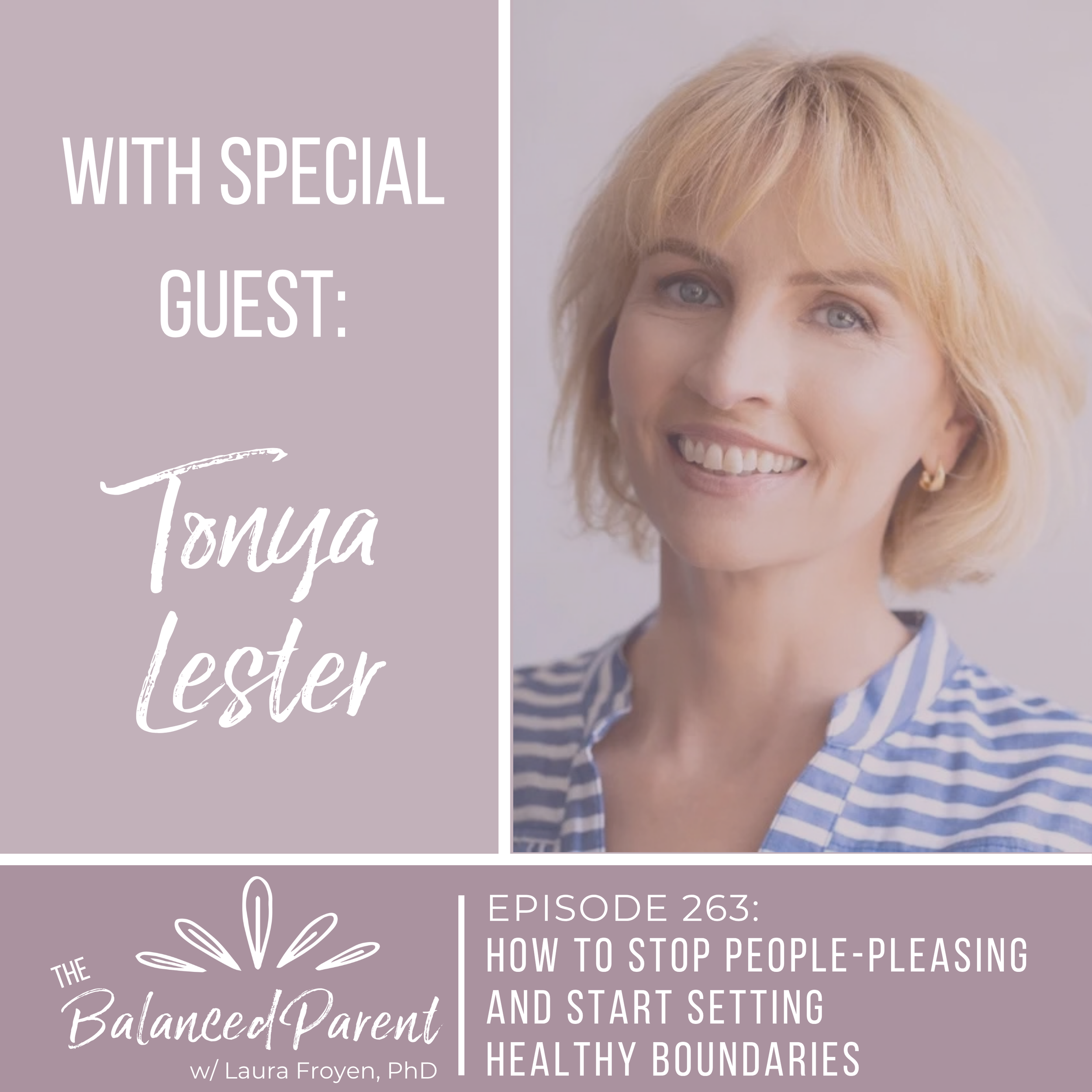 Episode 263: How to Stop People-Pleasing and Start Setting Healthy Boundaries with Tonya Lester