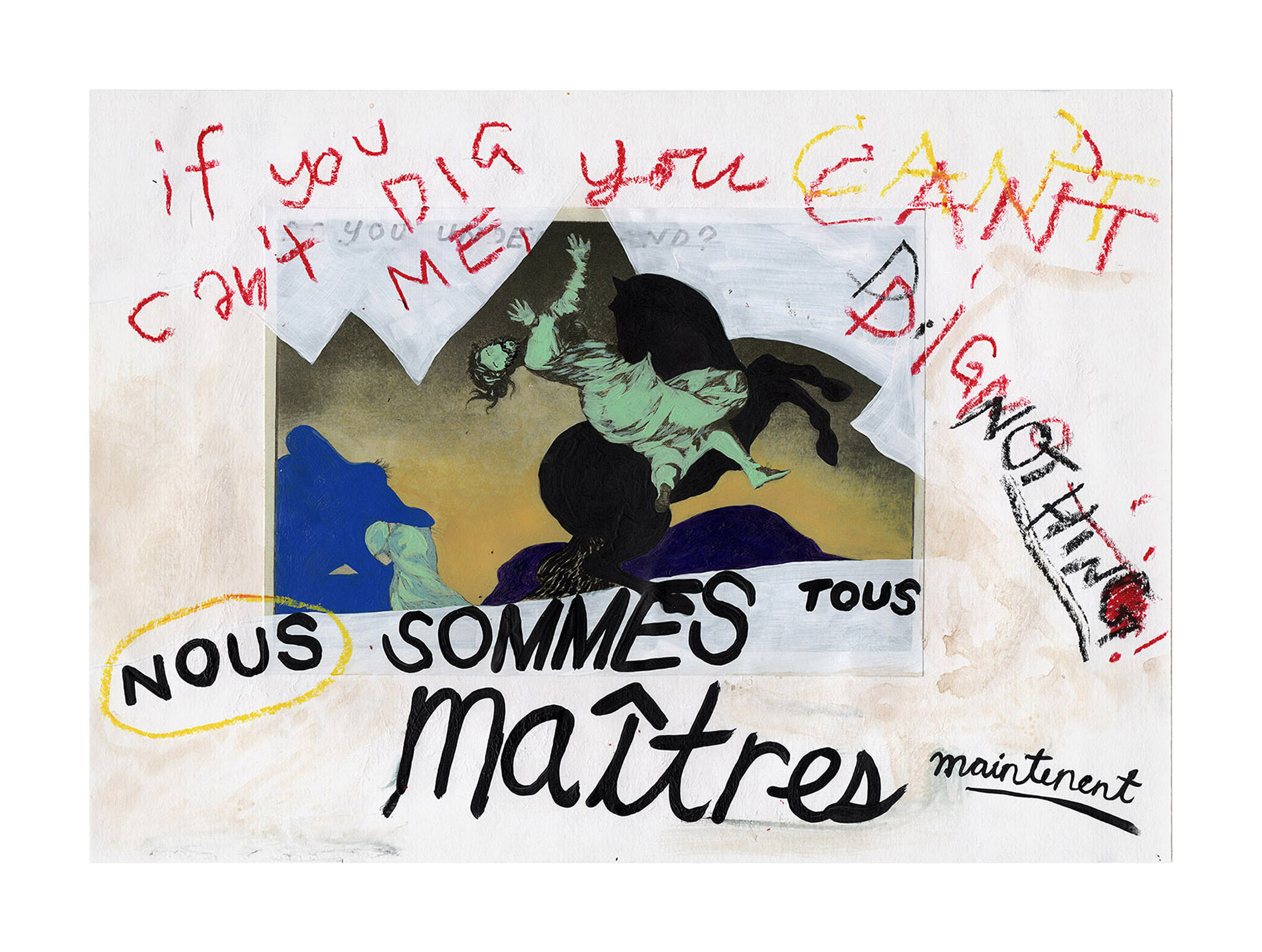   Nous sommes tous maitres maintenent  Acrylic, crayon, ink and collage on paper 10 x 14 inches 2019 