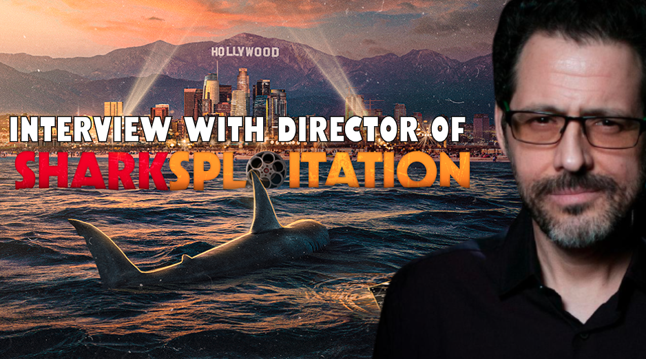 JAWS-ING WITH THE DIRECTOR OF UPCOMING SHARKSPLOITATION DOCUMENTARY