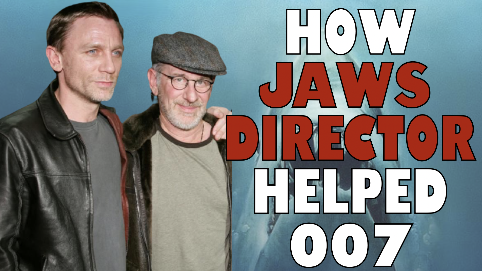 HOW JAWS DIRECTOR HELPED DANIEL CRAIG DECIDE TO TAKE ON JAMES BOND 007 ROLE