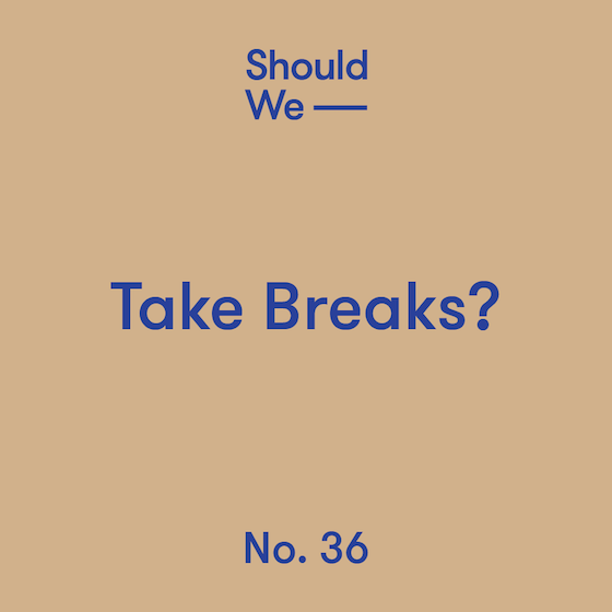 36-Take Breaks 560.png